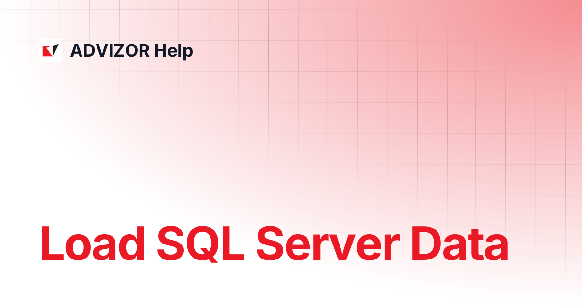 Load SQL Server Data | 1.0.0 | ADVIZOR Help
