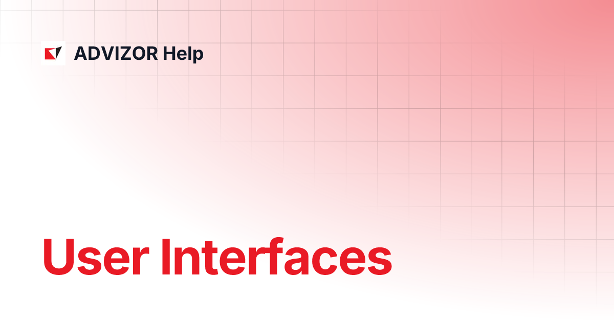 User Interfaces | 1.0.0 | ADVIZOR Help