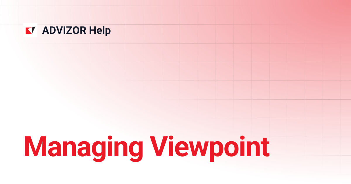 Managing Viewpoint | ADVIZOR Help